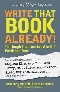 Write That Book Already! The Tough Love You Need to Get Published Now (Repost)