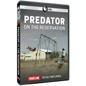PBS - FRONTLINE: Predator on the Reservation (2019)