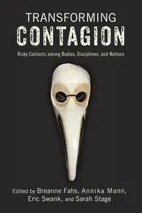 Transforming Contagion: Risky Contacts among Bodies, Disciplines, and Nations