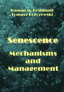 "Senescence Mechanisms and Management" ed. by Hassan M. Heshmati, Tomasz Brzozowski