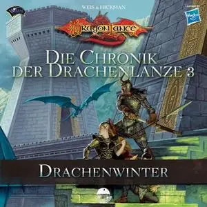 «Die Chronik der Drachenlanze - Band 3: Drachenwinter» by Margaret Weis,Tracy Hickman