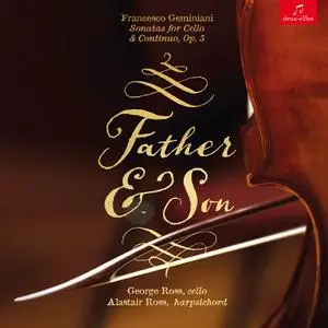 Alastair Ross & George Ross - Father & Son: Francesco Geminiani Sonatas for Cello and Continuo, Op. 5 (2024) [24/88]