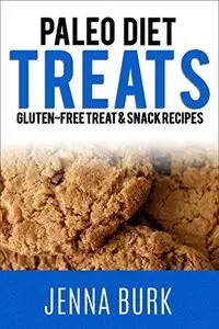 Paleo Diet Treats: Gluten-Free Treats and Snack Recipes