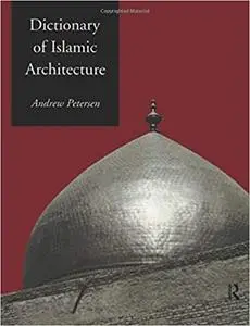 Dictionary of Islamic Architecture