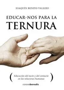 «Educarnos para la ternura» by Joaquín Benito Vallejo