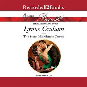 «The Secret His Mistress Carried» by Lynne Graham