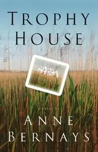 «Trophy House» by Anne Bernays