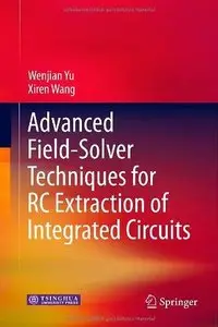 Advanced Field-Solver Techniques for RC Extraction of Integrated Circuits (Repost)