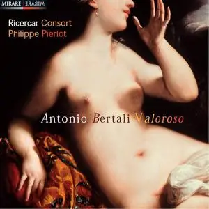 Philippe Pierlot, Ricercar Consort - Antonio Bertali: Valoroso (2004)