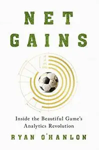 Net Gains: Inside the Beautiful Game's Analytics Revolution