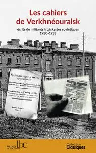 Collectif, "Les cahiers de Verkhnéouralsk: Écrits de militants trotskystes soviétiques (1930-1933)"