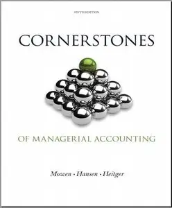 Cornerstones of Managerial Accounting (5th edition) (Repost)