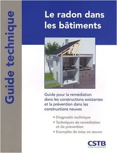 Le radon dans les bâtiments : Guide pour la remédiation dans les constructions existantes et la prévention dans...