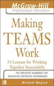 Making Teams Work : 24 Lessons for Working Together Successfully (Repost)