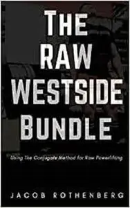 The Raw Westside Bundle: Using The Conjugate Method for Raw Powerlifting