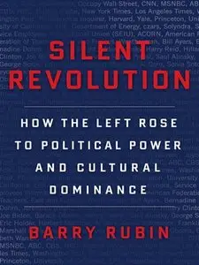 Silent Revolution: How the Left Rose to Political Power and Cultural Dominance (repost)