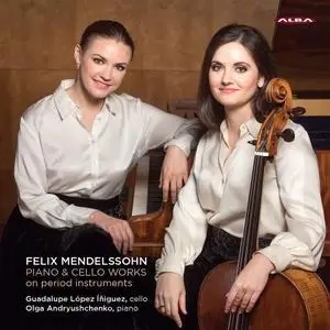 Guadalupe López-Íñiguez, Olga Andryushchenko - Mendelssohn: Piano & Cello Works on Period Instruments (2018)