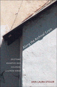 Along the Archival Grain: Epistemic Anxieties and Colonial Common Sense (repost)