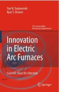 Innovation in Electric Arc Furnaces: Scientific Basis for Selection (2nd edition)