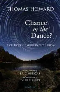 Chance or the Dance?: A Critique of Modern Secularism, 2nd Edition