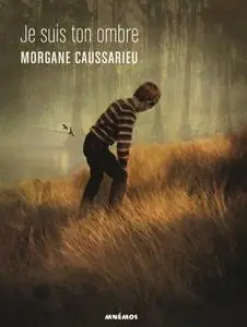 Morgane Caussarieu, "Je suis ton ombre"