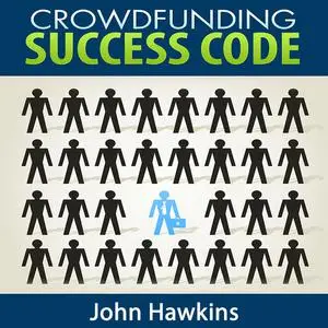 «Crowdfunding Success Code» by John Hawkins