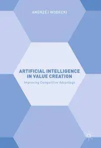 Artificial Intelligence in Value Creation: Improving Competitive Advantage (Repost)