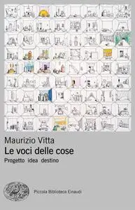 Maurizio Vitta - Le voci delle cose. Progetto idea destino