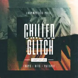 Loopmasters Chilled Glitch MULTiFORMAT