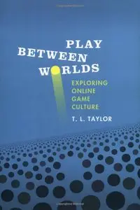 Play Between Worlds: Exploring Online Game Culture