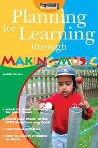 «Planning for Learning through Making Music» by Judith Harries