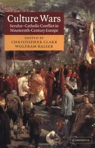 Culture Wars: Secular-Catholic Conflict in Nineteenth-Century Europe (repost)