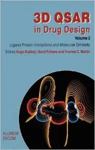 3D QSAR in Drug Design: Ligand-Protein Interactions and Molecular Similarity by Hugo Kubinyi