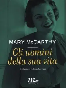 Gli Uomini Della Sua Vita di Mary McCarthy