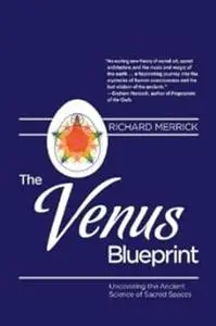The Venus Blueprint: Uncovering the Ancient Science of Sacred Spaces