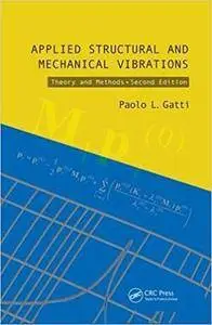 Applied Structural and Mechanical Vibrations: Theory and Methods, Second Edition