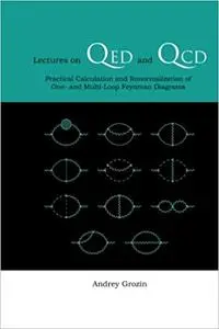 Lectures on Qed and Qcd: Practical Calculation and Renormalization of One- And Multi-Loop Feynman Diagrams (Repost)