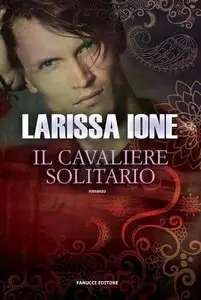 Larissa Ione - I cavalieri della libertà Vol.04. Il cavaliere solitario