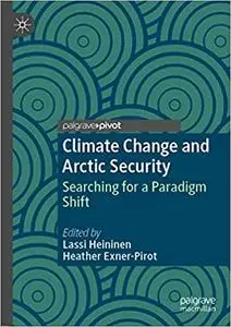 Climate Change and Arctic Security: Searching for a Paradigm Shift