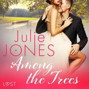 «Among the Trees - erotic short story» by Julie Jones