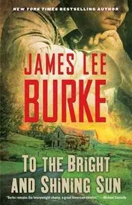 «To the Bright and Shining Sun» by James Lee Burke