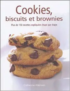 Catherine Atkinson, "Cookies, biscuits et brownies : Plus de 150 recettes expliquées étape par étape"