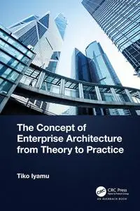 The Concept of Enterprise Architecture from Theory to Practice