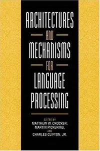 Architectures and Mechanisms for Language Processing (repost)