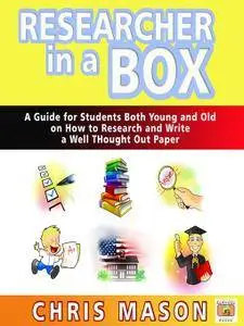 Researcher in a Box: A Guide for Students Both Young and Old on How to Research and Write a Well Thought Out Paper [Audiobook]