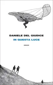 Daniele Del Giudice - In questa luce