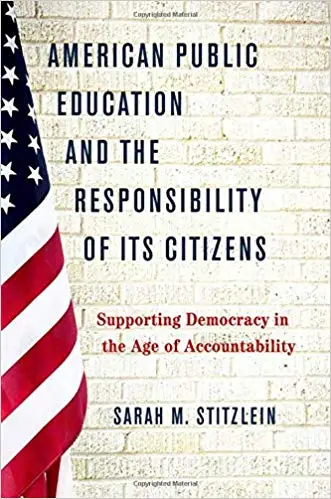 American Public Education and the Responsibility of its Citizens: Supporting Democracy in the Age of Accountability (Repost)