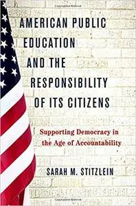 American Public Education and the Responsibility of its Citizens: Supporting Democracy in the Age of Accountability (Repost)