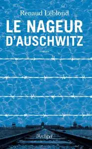Renaud Leblond, "Le nageur d'Auschwitz"