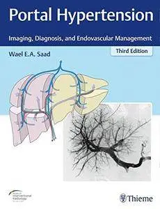 Portal Hypertension: Imaging, Diagnosis, and Endovascular Management, Third Edition